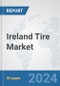 Ireland Tire Market: Prospects, Trends Analysis, Market Size and Forecasts up to 2032 - Product Image