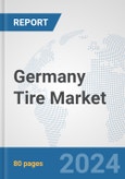 Germany Tire Market: Prospects, Trends Analysis, Market Size and Forecasts up to 2032- Product Image