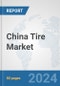 China Tire Market: Prospects, Trends Analysis, Market Size and Forecasts up to 2032 - Product Thumbnail Image