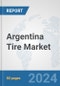 Argentina Tire Market: Prospects, Trends Analysis, Market Size and Forecasts up to 2032 - Product Image