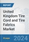 United Kingdom Tire Cord and Tire Fabrics Market: Prospects, Trends Analysis, Market Size and Forecasts up to 2032 - Product Thumbnail Image