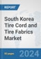 South Korea Tire Cord and Tire Fabrics Market: Prospects, Trends Analysis, Market Size and Forecasts up to 2032 - Product Thumbnail Image