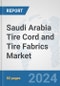 Saudi Arabia Tire Cord and Tire Fabrics Market: Prospects, Trends Analysis, Market Size and Forecasts up to 2032 - Product Thumbnail Image
