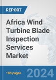 Africa Wind Turbine Blade Inspection Services Market: Prospects, Trends Analysis, Market Size and Forecasts up to 2031- Product Image