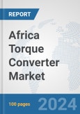 Africa Torque Converter Market: Prospects, Trends Analysis, Market Size and Forecasts up to 2031- Product Image