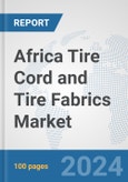 Africa Tire Cord and Tire Fabrics Market: Prospects, Trends Analysis, Market Size and Forecasts up to 2031- Product Image