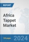 Africa Tappet Market: Prospects, Trends Analysis, Market Size and Forecasts up to 2031 - Product Thumbnail Image