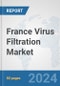 France Virus Filtration Market: Prospects, Trends Analysis, Market Size and Forecasts up to 2032 - Product Image