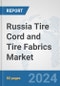 Russia Tire Cord and Tire Fabrics Market: Prospects, Trends Analysis, Market Size and Forecasts up to 2032 - Product Thumbnail Image