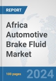 Africa Automotive Brake Fluid Market: Prospects, Trends Analysis, Market Size and Forecasts up to 2031- Product Image