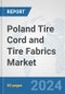 Poland Tire Cord and Tire Fabrics Market: Prospects, Trends Analysis, Market Size and Forecasts up to 2032 - Product Thumbnail Image