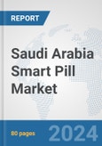 Saudi Arabia Smart Pill Market: Prospects, Trends Analysis, Market Size and Forecasts up to 2032- Product Image