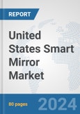 United States Smart Mirror Market: Prospects, Trends Analysis, Market Size and Forecasts up to 2032- Product Image