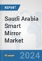 Saudi Arabia Smart Mirror Market: Prospects, Trends Analysis, Market Size and Forecasts up to 2032 - Product Image