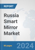 Russia Smart Mirror Market: Prospects, Trends Analysis, Market Size and Forecasts up to 2032- Product Image