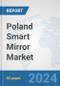 Poland Smart Mirror Market: Prospects, Trends Analysis, Market Size and Forecasts up to 2032 - Product Image
