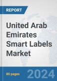 United Arab Emirates Smart Labels Market: Prospects, Trends Analysis, Market Size and Forecasts up to 2032- Product Image