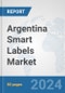 Argentina Smart Labels Market: Prospects, Trends Analysis, Market Size and Forecasts up to 2032 - Product Image