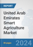 United Arab Emirates Smart Agriculture Market: Prospects, Trends Analysis, Market Size and Forecasts up to 2032- Product Image