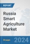 Russia Smart Agriculture Market: Prospects, Trends Analysis, Market Size and Forecasts up to 2032 - Product Thumbnail Image