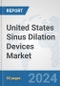 United States Sinus Dilation Devices Market: Prospects, Trends Analysis, Market Size and Forecasts up to 2032 - Product Image