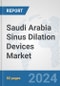Saudi Arabia Sinus Dilation Devices Market: Prospects, Trends Analysis, Market Size and Forecasts up to 2032 - Product Thumbnail Image