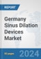Germany Sinus Dilation Devices Market: Prospects, Trends Analysis, Market Size and Forecasts up to 2032 - Product Image