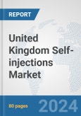United Kingdom Self-injections Market: Prospects, Trends Analysis, Market Size and Forecasts up to 2032- Product Image