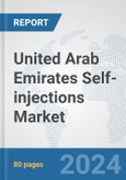 United Arab Emirates Self-injections Market: Prospects, Trends Analysis, Market Size and Forecasts up to 2032- Product Image