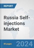 Russia Self-injections Market: Prospects, Trends Analysis, Market Size and Forecasts up to 2032- Product Image