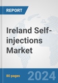 Ireland Self-injections Market: Prospects, Trends Analysis, Market Size and Forecasts up to 2032- Product Image