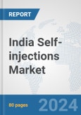 India Self-injections Market: Prospects, Trends Analysis, Market Size and Forecasts up to 2032- Product Image