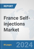France Self-injections Market: Prospects, Trends Analysis, Market Size and Forecasts up to 2032- Product Image
