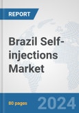 Brazil Self-injections Market: Prospects, Trends Analysis, Market Size and Forecasts up to 2032- Product Image