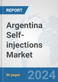 Argentina Self-injections Market: Prospects, Trends Analysis, Market Size and Forecasts up to 2032- Product Image