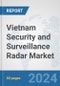Vietnam Security and Surveillance Radar Market: Prospects, Trends Analysis, Market Size and Forecasts up to 2032 - Product Image