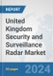 United Kingdom Security and Surveillance Radar Market: Prospects, Trends Analysis, Market Size and Forecasts up to 2032 - Product Thumbnail Image
