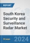 South Korea Security and Surveillance Radar Market: Prospects, Trends Analysis, Market Size and Forecasts up to 2032 - Product Thumbnail Image