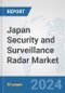 Japan Security and Surveillance Radar Market: Prospects, Trends Analysis, Market Size and Forecasts up to 2032 - Product Image