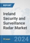 Ireland Security and Surveillance Radar Market: Prospects, Trends Analysis, Market Size and Forecasts up to 2032 - Product Image