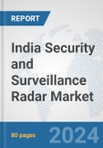 India Security and Surveillance Radar Market: Prospects, Trends Analysis, Market Size and Forecasts up to 2032- Product Image