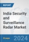 India Security and Surveillance Radar Market: Prospects, Trends Analysis, Market Size and Forecasts up to 2032 - Product Thumbnail Image