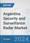 Argentina Security and Surveillance Radar Market: Prospects, Trends Analysis, Market Size and Forecasts up to 2032 - Product Thumbnail Image