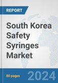 South Korea Safety Syringes Market: Prospects, Trends Analysis, Market Size and Forecasts up to 2032- Product Image