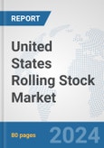 United States Rolling Stock Market: Prospects, Trends Analysis, Market Size and Forecasts up to 2032- Product Image