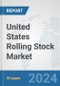 United States Rolling Stock Market: Prospects, Trends Analysis, Market Size and Forecasts up to 2032 - Product Thumbnail Image