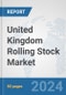 United Kingdom Rolling Stock Market: Prospects, Trends Analysis, Market Size and Forecasts up to 2032 - Product Thumbnail Image