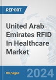 United Arab Emirates RFID In Healthcare Market: Prospects, Trends Analysis, Market Size and Forecasts up to 2032- Product Image