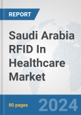 Saudi Arabia RFID In Healthcare Market: Prospects, Trends Analysis, Market Size and Forecasts up to 2032- Product Image