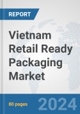 Vietnam Retail Ready Packaging Market: Prospects, Trends Analysis, Market Size and Forecasts up to 2032- Product Image